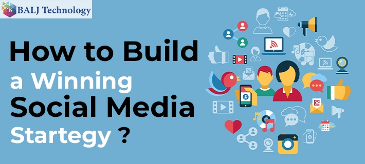 How to Build a Winning Social Media Strategy in 2025?