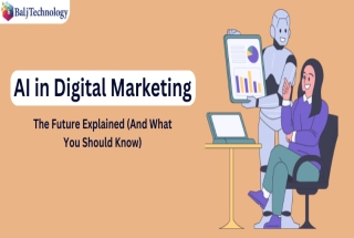 AI in Digital Marketing- The Future Explained (And What You Should Know)