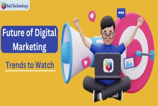 Future of Digital Marketing: Trends to W